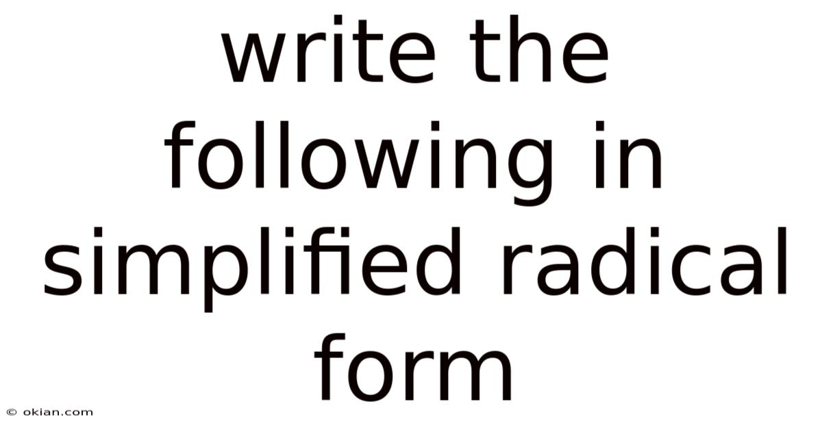 Write The Following In Simplified Radical Form