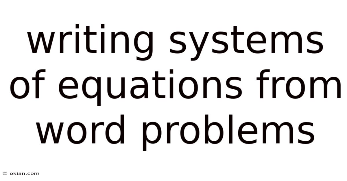 Writing Systems Of Equations From Word Problems